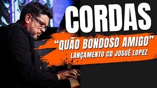 CORDAS - "Quão bondoso amigo e Cristo"