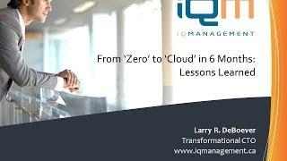 Zero to Cloud in 6 Months: Lessons Learned - Larry DeBoever