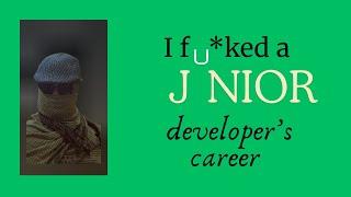 How I destroyed a junior developer career