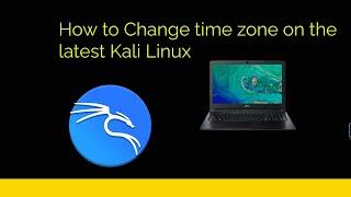 How to Change time zone on the latest Kali Linux