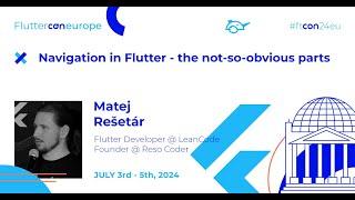 Fluttercon 2024: LeanCode - Navigation in Flutter (the not-so-obvious parts) - Matej Rešetár