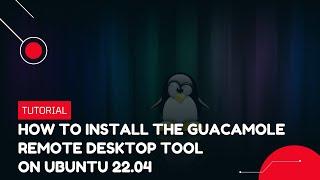 How to install the Guacamole remote desktop tool on Ubuntu 22.04 | VPS Tutorial