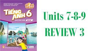 Tiếng Anh 6. Global Success - REVIEW -  Units 7 - 8 - 9