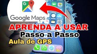 COMO DIRIGIR E USAR O GOOGLE MAPS 