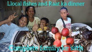 Local fishes  and Raat ka dinner || complete family  ke sath || Sameer Rai vlogs