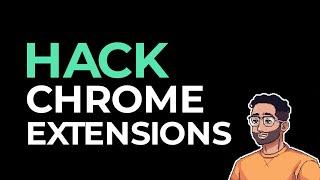 How To Hack Chrome Extensions