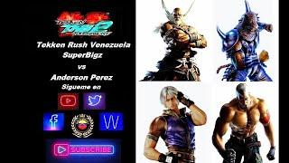 #SuperBigz Tekken Rush Venezuela SuperBigz vs Anderson Perez.
