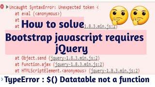 how to fix Uncaught Error: Bootstrap's JavaScript requires jQuery | Type:DataTable is not a function