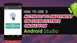 Android Studio Tutorial - How to use 3 Methods to Implement OnClick Listener on Button