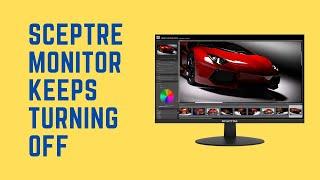 How to Fix Sceptre Monitor from Keeps Turning Off and On | Solved