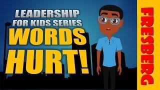 Words hurt! Leadership Lessons for Kids (Educational Videos for Students)
