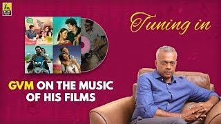 Gautham Vasudev Menon On The Music of His Films With Baradwaj Rangan | Tuning In