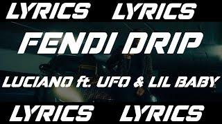 Fendi Drip - Luciano ft. UFO361 & Lil Baby (LYRICS)