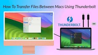 How To Transfer Files Between Macs Using Thunderbolt