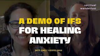 A Demonstration of IFS session for Healing Anxiety - with Emily Kerpelman