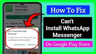 How To Fix Can't Install WhatsApp Messenger Error On Google Play Store (New Process 2024)।