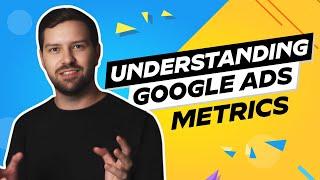 Understanding Google Ads Metrics In 2024