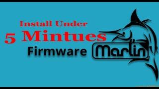 Marlin Firmware Install Under 5 Minutes [ 3D Printing ]