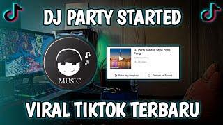 DJ PARTY STARTED STYLE PONG PONG VIRAL TIKTOK