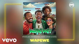 iPhoolish - Wapewe (Official) ft. Fathermoh, Harry Craze, Ssaru