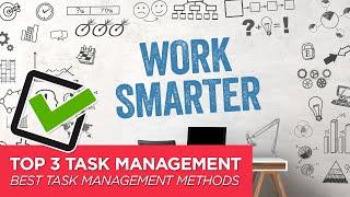 The 3 Best Methods for Task Management