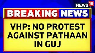 Pathaan News Today | Will Not Hold Protests Against Pathaan Movie In Gujarat: VHP and Bajrang Dal