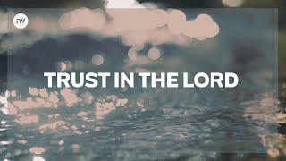 Trust In The Lord (Lyric Video) | New Creation Worship