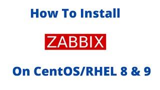 How To Install & Configure Zabbix on RHEL 8, RHEL 9 & Rocky Linux (Step-By-Step-Guide)