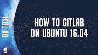 How To Install Gitlab On Ubuntu 16.04