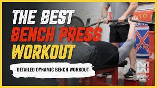THE BEST DYNAMIC BENCH PRESS WORKOUT (Your New Max Is Right Around The Corner)