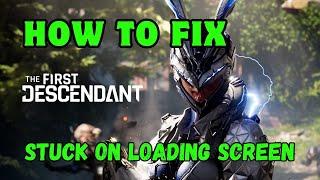 Fix The First Descendant Stuck On Loading Screen Issue | Fix The First Descendant Not Loading Error