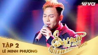 Hương Sắc Trời - Lê Minh Phương | Tập 2 Sing My Song - Bài Hát Hay Nhất 2018