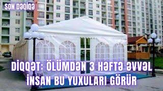 Diqqət: ÖLÜMDƏN 3 həftə əvvəl insan BU YUXULARI görür