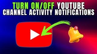 How to Turn ON/OFF YouTube Channel Activity Notifications