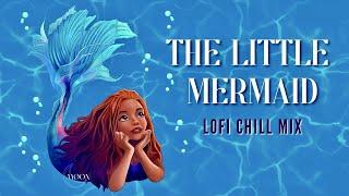 The Little Mermaid Songs [extended lofi mix]   disney chill beats to study to