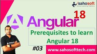 Prerequisites to learn Angular 18 | Angular 18 Tutorials in Hindi  | Sahosoft