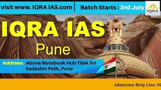 New UPSC GS Batch for 2024 and 2025 Attempt Starts in July (IQRA IAS, Pune)