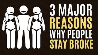 3 Major Reasons Why People Stay Broke