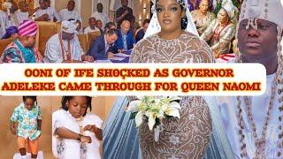 OONI OF IFE SH0ÇKED AS GOVERNOR ADELEKE CAME THROUGH FOR QUEEN NAOMI