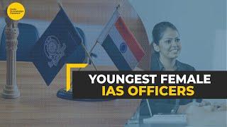 Meet the youngest female IAS officers of India | IKN