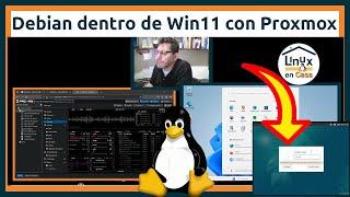 Una SUPER VIRTUALIZACIÓN, Debian 12 dentro de Windows 11 dentro de Proxmox Linux 8.2