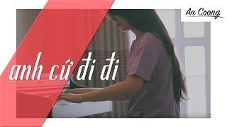 ANH CỨ ĐI ĐI - HARI WON | PIANO COVER | AN COONG PIANO