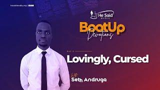 Day 2 || Lovingly Cursed || Seth Andruga || BootUp Devotion 2024