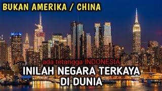 10 Negara TERKAYA di Dunia || Kapan Indonesia masuk daftar ini ??