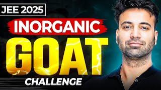 INORGANIC GOAT : 6 Challenges  for Guaranteed 90+ in Chemistry | JEE 2025