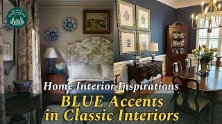 Why Blue Accents in Classic Interior Are the Key to a Home That Feels Effortless, Curated, &Charming