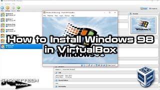 How to Install Windows 98 in VirtualBox 5 on Windows 10 | SYSNETTECH Solutions