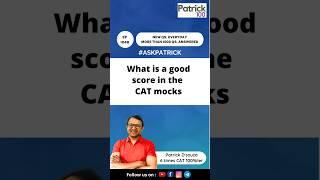 What is a good score in CAT mocks | AskPatrick | Patrick Dsouza