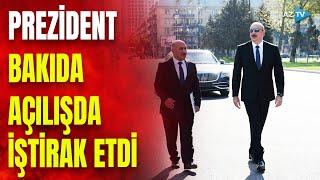 Prezident İlham Əliyev Bakıda açılışda: SON DƏQİQƏ məlumatlarını çatdırırıq