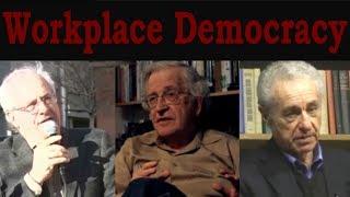 Workplace Democracy (with Wolff, Chomsky & Alperovitz)